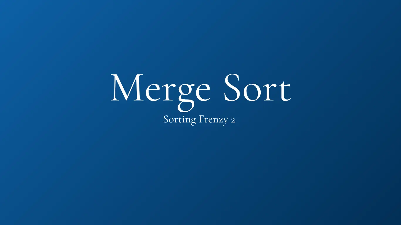 Sorting Frenzy 2 - Merge Sort